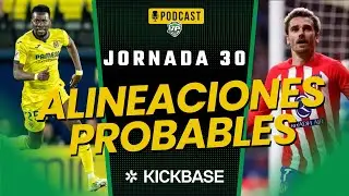 🎙 ALINEACIONES PROBABLES JORNADA 30 en FANTASY 🏆 PREVIA con LESIONADOS, SANCIONADOS y DUDAS