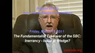 BB#55; S12, Ep4 of 9 - The Fundamentalist Takeover of the SBC: Inerrancy - Issue or Wedge?
