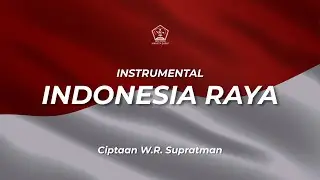 LAGU KEBANGSAAN INDONESIA RAYA - INSTRUMENTAL