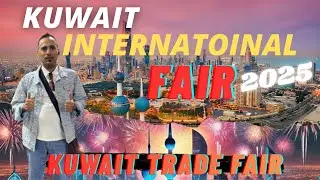 Kuwait International Fair 2025 | Kuwait Trade Fair 🇰🇼
