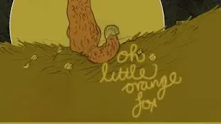 (Original song) Oh, little orange fox ~ by Brendan