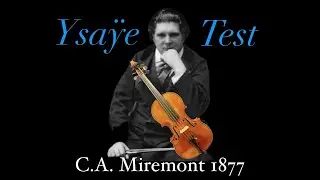 C.A. MIREMONT 1877 Ysa&yuml;e Violin Test