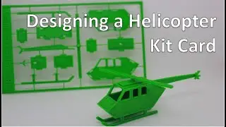 Designing a Helicopter Kit Card | Using 3D Printing