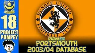 FM19 - Project Pompey (Portsmouth 03/04) | 18 -  DUNDEE UNITED! | Football Manager 2019