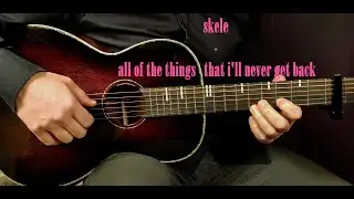 How to play SKELE - ALL OF THE THINGS THAT I'LL NEVER GET BACK  Wish-Wednesday - Guitar - Tutorial