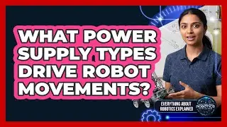 What Power Supply Types Drive Robot Movements?