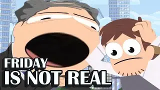 FRIDAY IS NOT REAL
