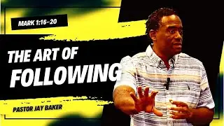 The Art Following | Pastor Jay Baker