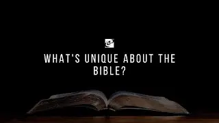 What's unique about the Bible?