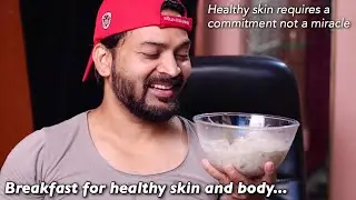 Breakfast for healthy skin and body. Healthy skin requires a commitment not a miracle