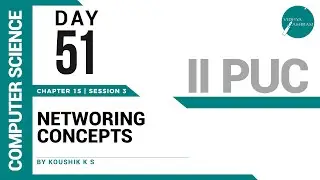DAY 51 | COMPUTER SCIENCE | II PUC | NETWORKING CONCEPTS | L3