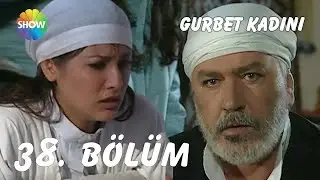 Gurbet Kadını 38. Bölüm | FULL HD