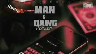 Reezen - Man a DAWG (Official Audio)