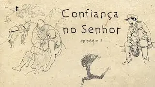 Confiança no Senhor || ep 5