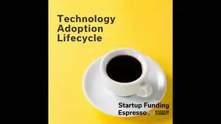 Startup Funding Espresso &ndash; Technology Adoption Lifecycle