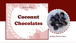 Home Made Coconut Chocolate|Diwali Special Chocolates 2020| Magic Moment Cakes