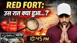 Delhi Red Fort Attack: Us Raat Kya Hua Tha? | Full Investigation 🚩