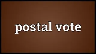Postal vote Meaning