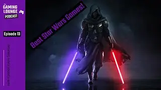 Best Star Wars Games | Xbox Indie Showcase - The Gaming Lounge Podcast Ep. 13