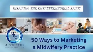 50 Ways to Market a Midwifery Practice - Midwifery Business Consultation