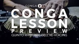 Conga Lesson: Quinto Rhythmic Cell Re-Voicing Preview ///CongaChops///