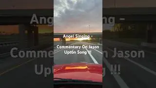 Angel Singing - Commentary On Jason Upton Song !!!