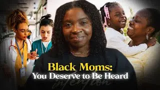 Black Moms: How to Advocate for Yourself and Get the Care You Deserve