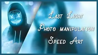 Photo Manipulation / Speed Art [Last Light]