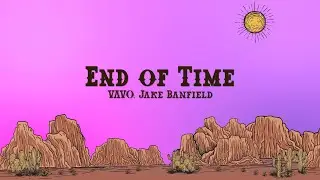 VAVO & Jake Banfield - End of Time (Lyrics)