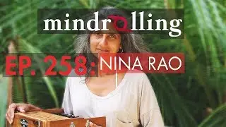 Mindrolling &ndash; Ep. 258 &ndash; Nina Rao