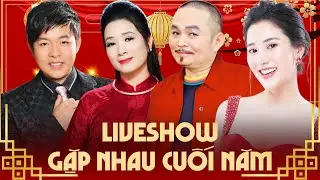 FULLSHOW CA KỊCH GẶP NHAU CUỐI NĂM ĐẶC BIỆT - Xuân Hinh, Thanh Thanh Hiền, Tố My, Quang Lê