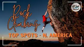 Top Rock Climbing Spots in North America You Need to Climb! 🧗&zwj;♂️🏞️