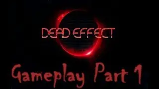 Dead Effect By [BadFly Interactive] Android Gamplay - Walkthrough Part 1 (1080/60fps)