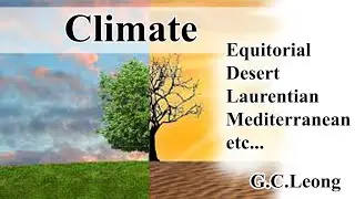 PLS: Geography (L70): Climate: Equatorial, Savannah, Sudan type, Laurentian, Mediterranean G.C.Leong