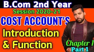 COST Accounts -Introduction & Functions (Chapter 1) || B.com 2nd year