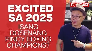 Isand dosenang dahilan para maging excited ang Pinoy Boxing fans sa 2025?