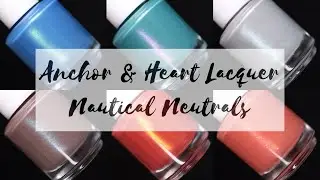 Nautical Neutrals Review | Anchor & Heart Lacquer