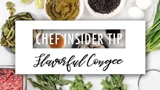 Chef Insider Tip : Flavorful Congee