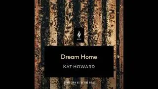 Dream Home: A Short Horror Story - Kat Howard