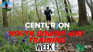 North Downs Way 100 Training - Week 6 - Centurion Running - Ultra Marathon Training