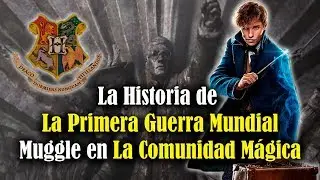 La Historia de La Primera Guerra Mundial Muggle en la Comunidad Mágica