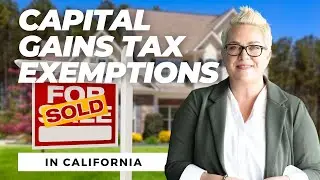 Selling Your Home in California? Don't Miss THESE Money-Saving Capital Gains Exemptions | The Locals