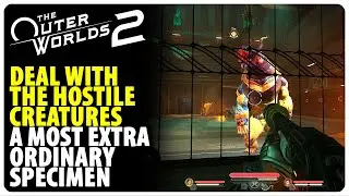 Deal with the Hostile Creatures - A Most Extraordinary Specimen | The Outer Worlds 2