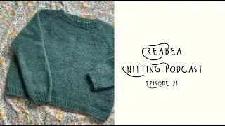 Creabea Knitting Podcast - Episode 21: A chatty one