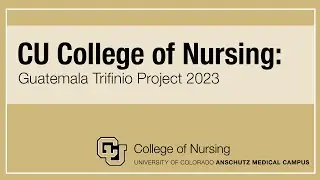 CU College of Nursing: Guatemala Trifinio Project 2023