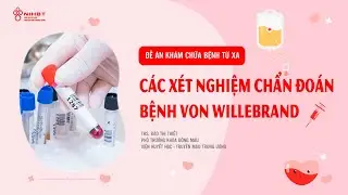 CÁC XÉT NGHIỆM CHẨN ĐOÁN BỆNH VON WILLERBRAND