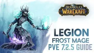 WoW Legion 7.2.5 - Frost Mage PVE Guide (Thermal Void Spec)