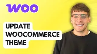 How to Update WooCommerce Theme [2026 Full Guide]