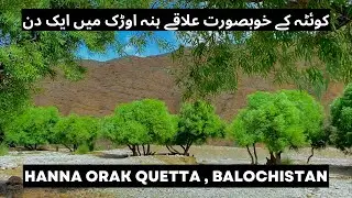 A Day In Hanna Orak Quetta || Beautiful Place To Visit With Family