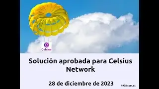 APROBADA LA SOLUCIÓN PARA CELSIUS NETWORK